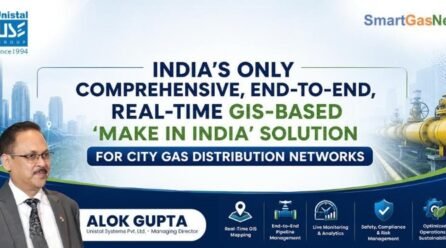 India’s Only Comprehensive, End-to-End, Real-Time GIS-Based ‘Make in India’ Solution for City Gas Distribution Networks